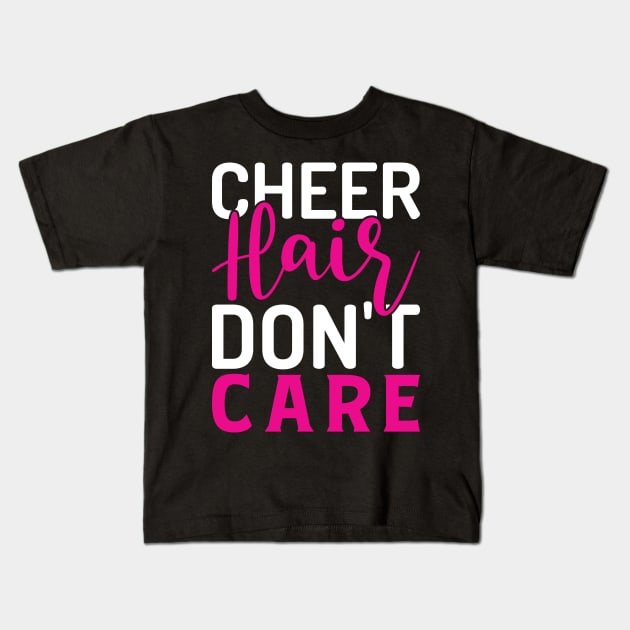 Cheer Hair Dont Care Funny Cheerleader Cheering Kids T-Shirt by Tee__Dot